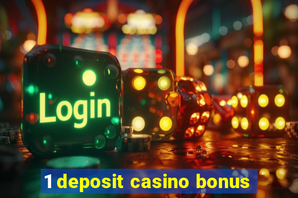 1 deposit casino bonus