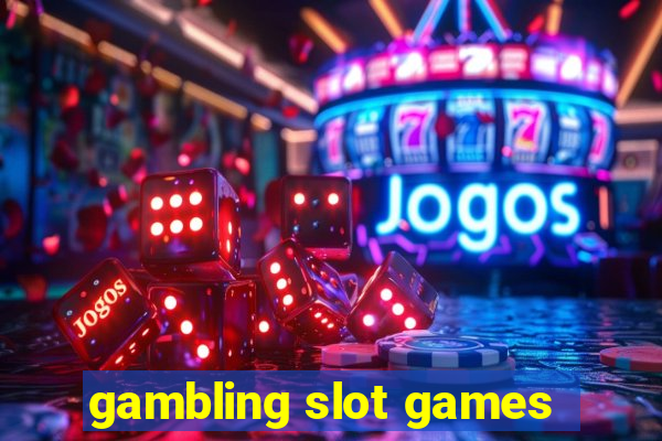 gambling slot games