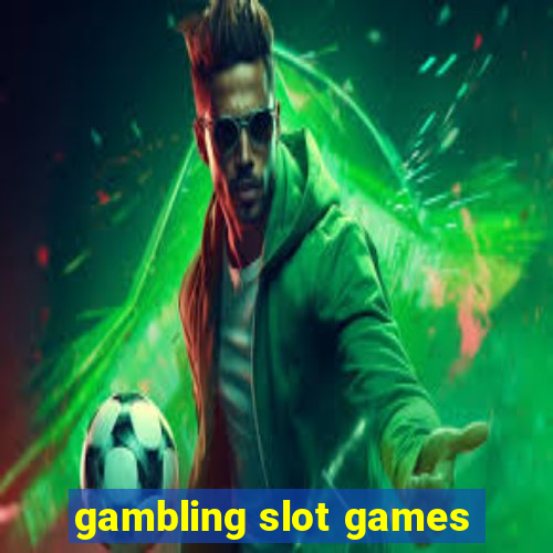 gambling slot games