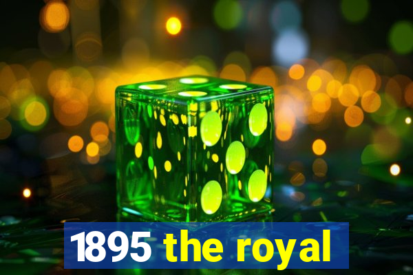 1895 the royal