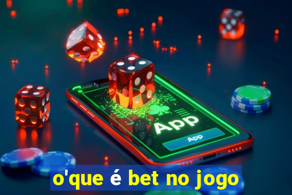 o'que é bet no jogo