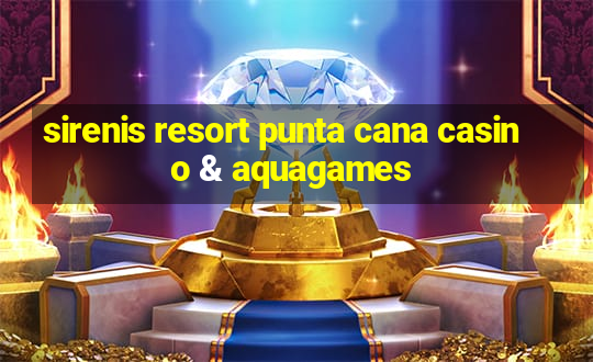 sirenis resort punta cana casino & aquagames