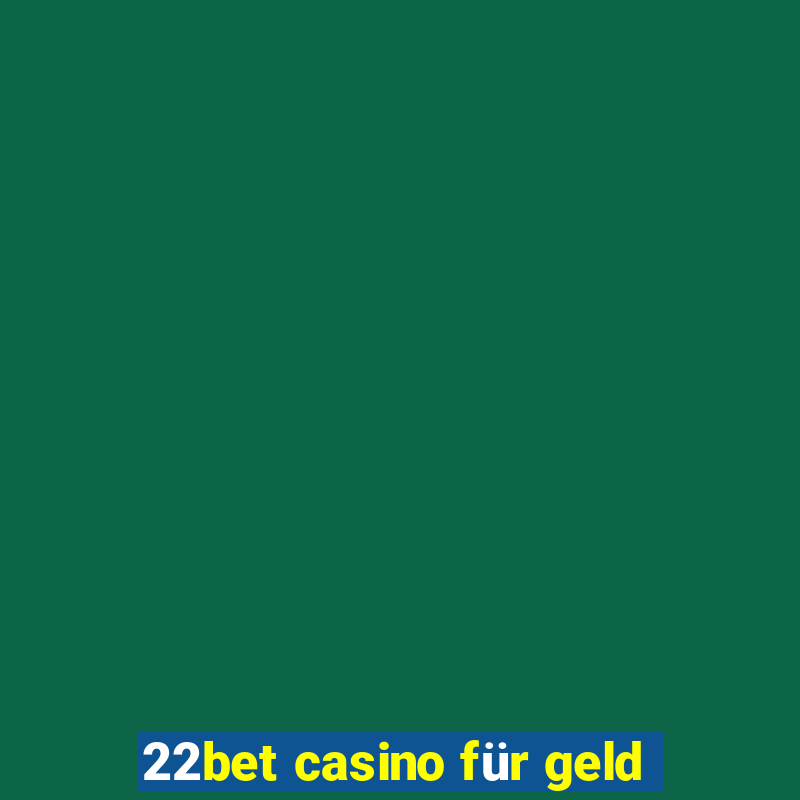 22bet casino für geld