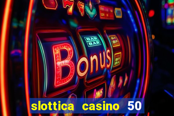 slottica casino 50 free spins