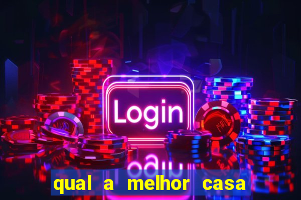 qual a melhor casa de aposta