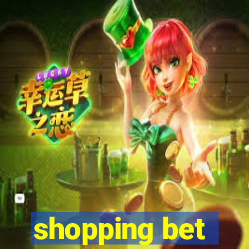 shopping bet