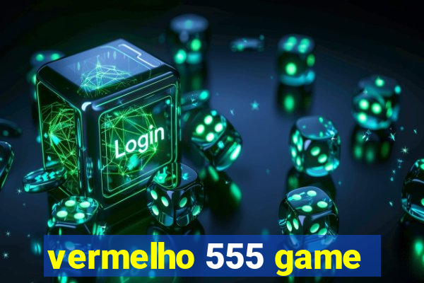 vermelho 555 game