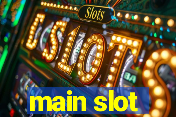 main slot