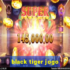 black tiger jogo