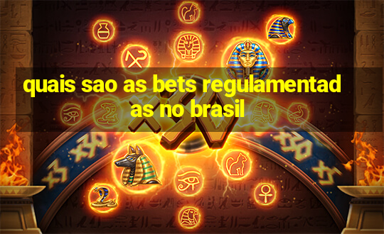 quais sao as bets regulamentadas no brasil