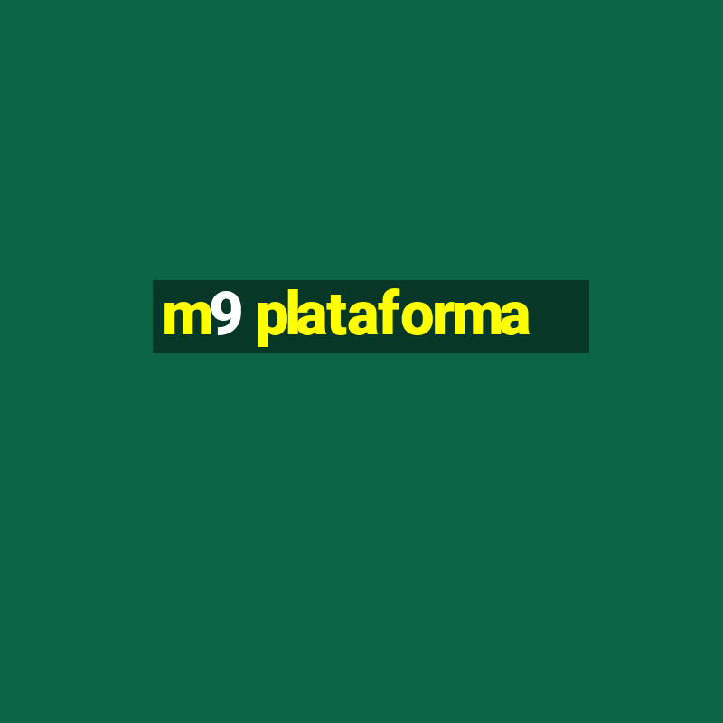 m9 plataforma