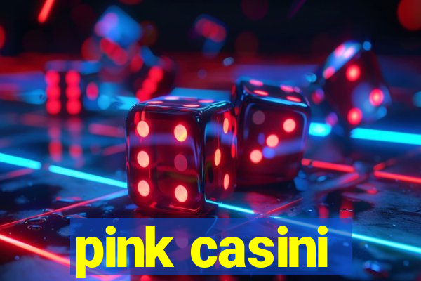 pink casini