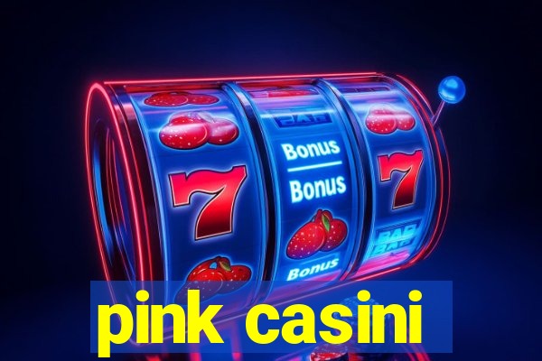 pink casini