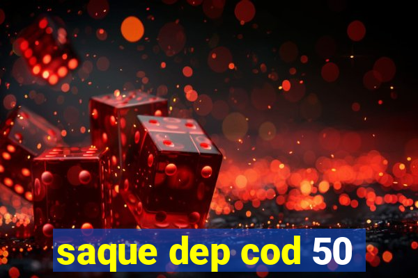 saque dep cod 50