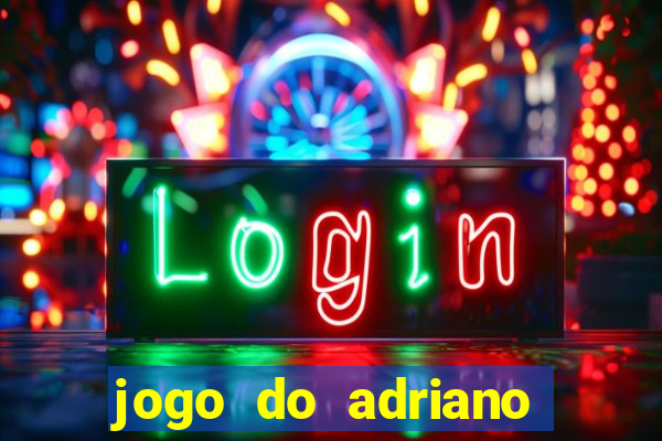 jogo do adriano imperador cassino