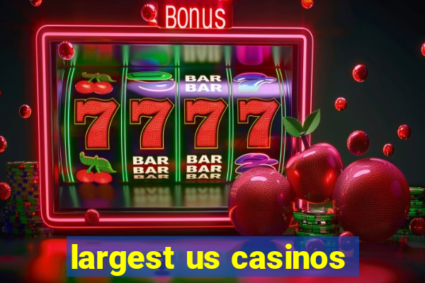 largest us casinos