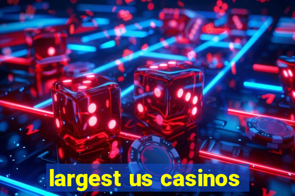 largest us casinos