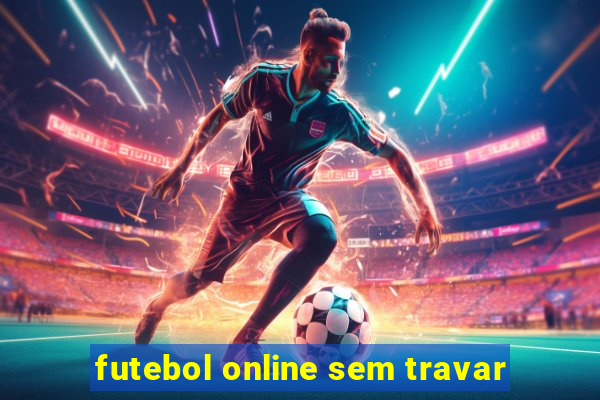 futebol online sem travar