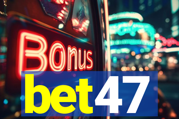 bet47