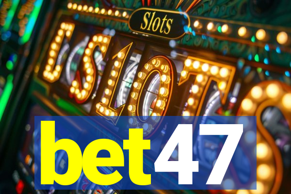 bet47