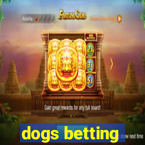 dogs betting