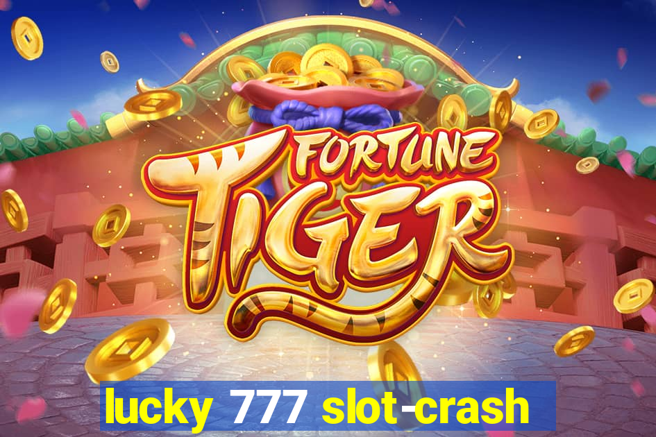 lucky 777 slot-crash