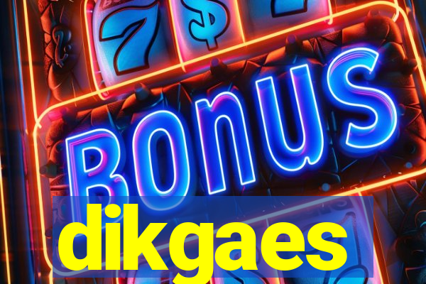 dikgaes