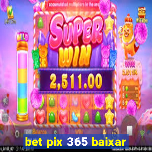 bet pix 365 baixar