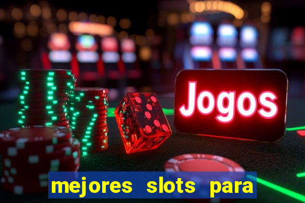 mejores slots para ganar dinero