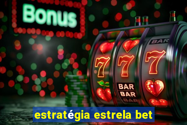 estratégia estrela bet