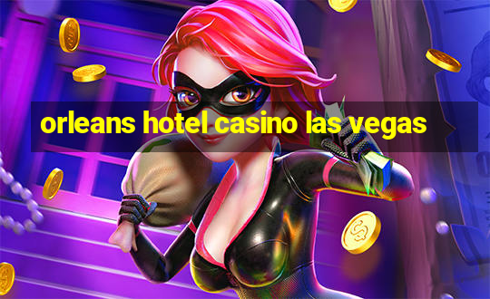 orleans hotel casino las vegas