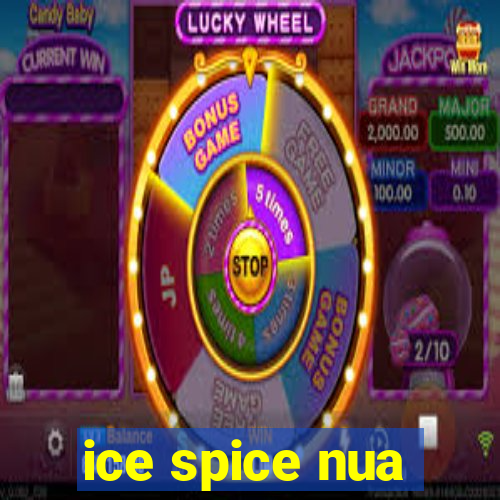 ice spice nua