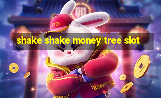 shake shake money tree slot