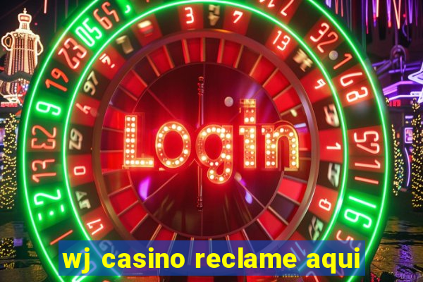 wj casino reclame aqui