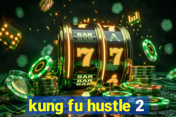 kung fu hustle 2