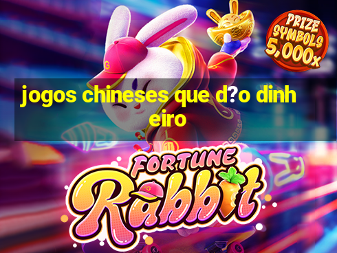 jogos chineses que d?o dinheiro