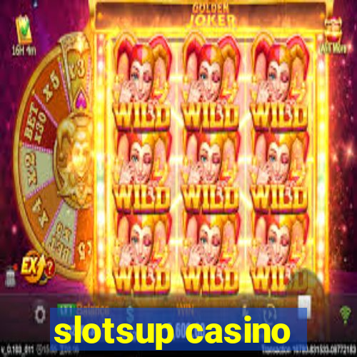 slotsup casino