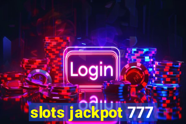 slots jackpot 777