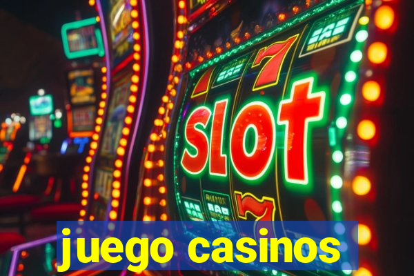 juego casinos