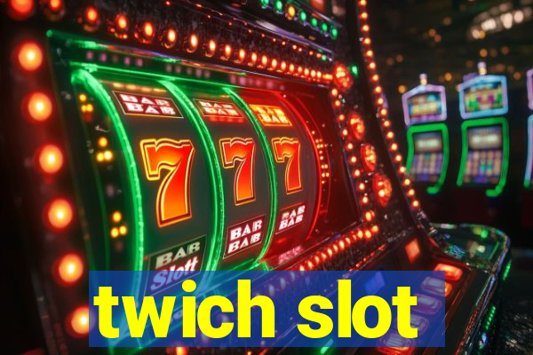 twich slot