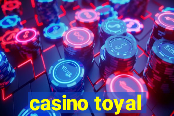 casino toyal