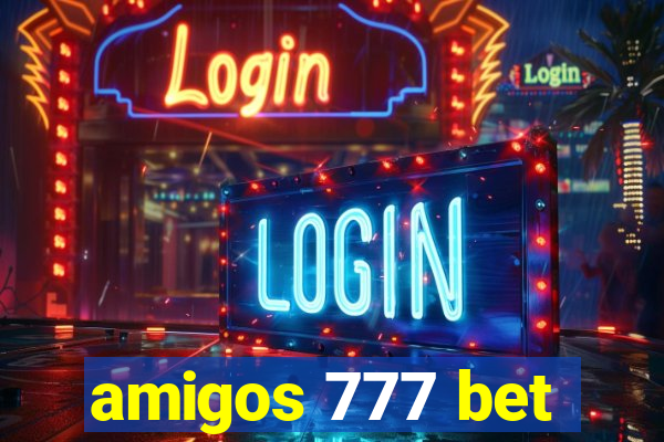 amigos 777 bet