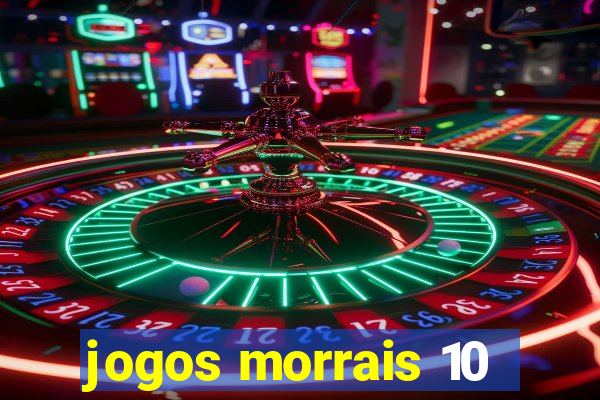 jogos morrais 10