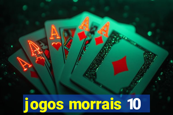 jogos morrais 10