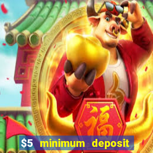 $5 minimum deposit casino australia 2019