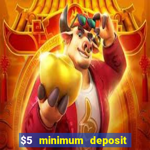 $5 minimum deposit casino australia 2019