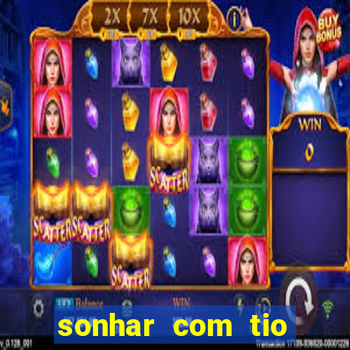 sonhar com tio jogo do bicho