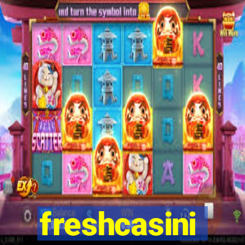 freshcasini