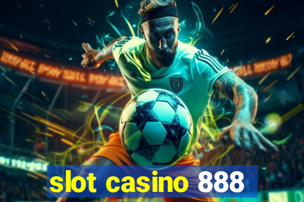 slot casino 888