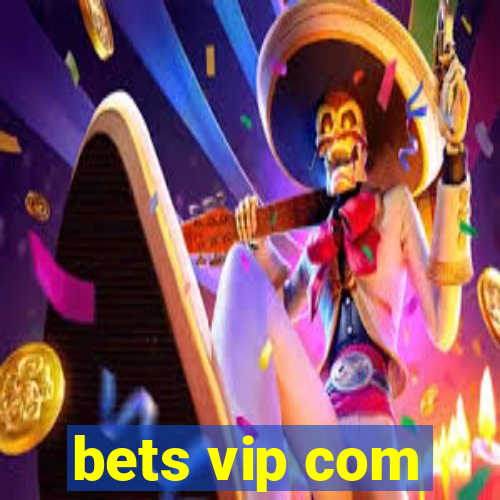 bets vip com